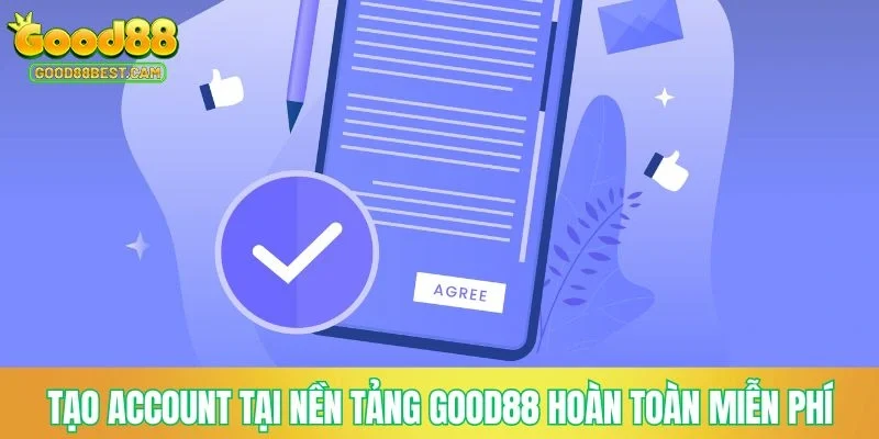 Đăng Ký GOOD88 - Chi Tiết Các Bước Thực Hiện Nhanh Chóng, Đơn Giản 4 Tạo account tại nền tảng GOOD88 hoàn toàn miễn phí