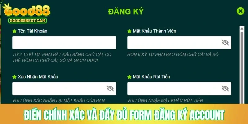 Đăng Ký GOOD88 - Chi Tiết Các Bước Thực Hiện Nhanh Chóng, Đơn Giản 3 Điền chính xác và đầy đủ form đăng ký account