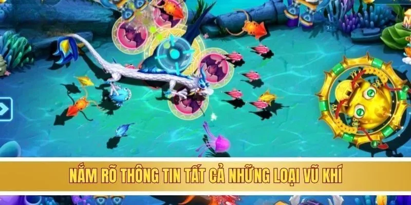Bắn Cá Nhân Ngư - Tựa Game Săn Thưởng Siêu Đỉnh Đám Năm 2025 4 Nắm rõ thông tin tất cả những loại vũ khí