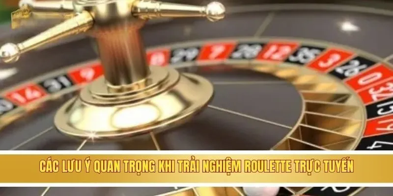 Roulette 3d - Trải Nghiệm Được Săn Đón Hàng Đầu Tại GOOD88 4 Các lưu ý quan trọng khi trải nghiệm roulette trực tuyến